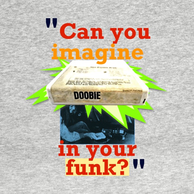 Can You Imagine Doobie in Your Funk? by SPINADELIC